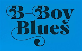 B-BOY BLUES 30th Anniversary Celebration: Real Talk primary image