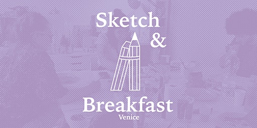 Imagem principal do evento #07 Sketch & Breakfast in Venice