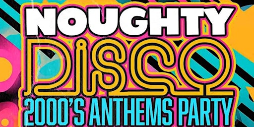 Primaire afbeelding van Noughty Disco: 2000s Anthems Party with DJ Matt Ettle