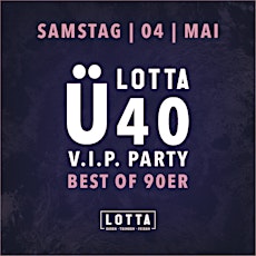 SAMSTAG-4-MAI LOTTA Ü40 VIP-PARTY BEST OF 90ER