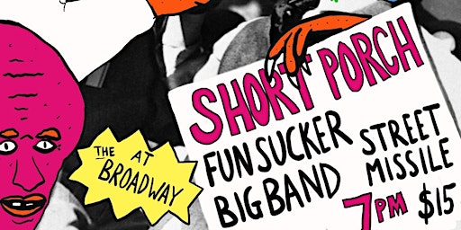 Imagen principal de Short Porch w/ Funsucker, Big Band + Street Missile