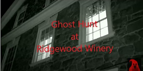 Ghost Hunt 8pm @Ridgewood Winery Birdsboro 4.19.2024