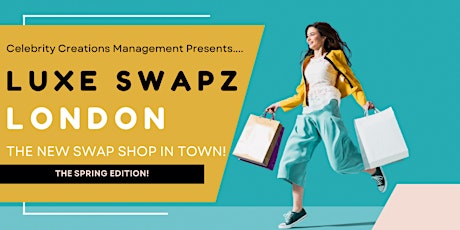 THE BIG FASHION SWAP SHOP - LUXE SWAPZ LONDON (Spring Edition)