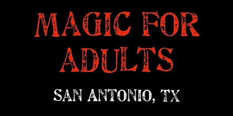 Magic for Adults: San Antonio, TX primary image