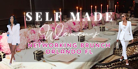 SELF MADE ENTREPRENEUR / WOMEN'S NETWORKING BRUNCH / SOCIAL MIXER