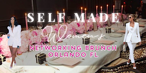 SELF MADE ENTREPRENEUR / WOMEN'S NETWORKING BRUNCH / SOCIAL MIXER primary image