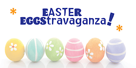 EASTER EGGSTRAVAGANZA