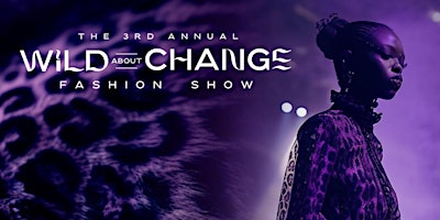 Imagem principal do evento Wild About Change Charity Fashion Show