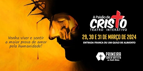 A PAIXÃO DE CRISTO - TEATRO INTERATIVO