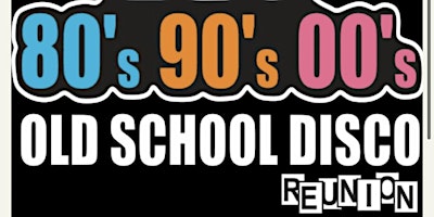 80's 90's 00's Old School Disco Night primary image