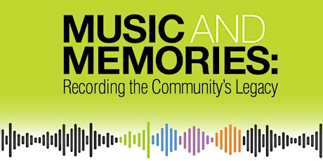 Music and Memories: Recording the Community’s Legacy primary image