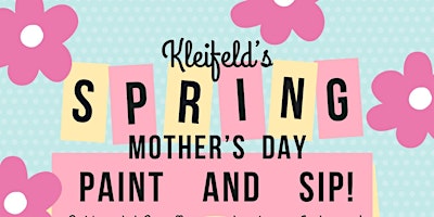 Hauptbild für Kleifeld's Spring Mother's Day Paint and Sip!