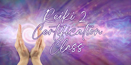 Primaire afbeelding van Reiki 2 Certification Class - Usui Shiki Ryoho