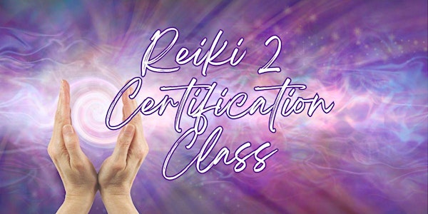 Reiki 2 Certification Class - Usui Shiki Ryoho