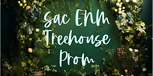 Imagem principal do evento Sacramento ENM Treehouse Prom