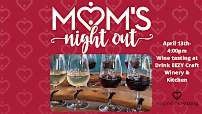 Single Mom Strong Mom's Night Out- Wine Tasting at Drink EEZY Craft Winery