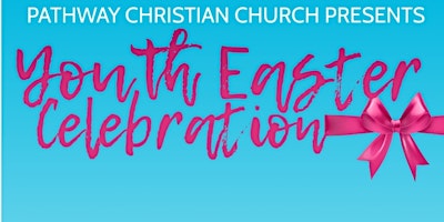 Imagen principal de Pathway Youth Easter Celebration