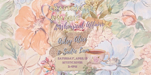 Imagem principal do evento Crafting Tea and Magic :: A Whimsical Affair
