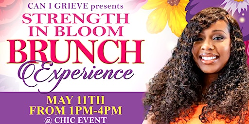 Hauptbild für Can I Grieve 1st Annual Strength in Bloom Brunch Experience