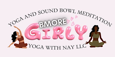 Primaire afbeelding van BMORE GIRLY YOGA WITH NAY