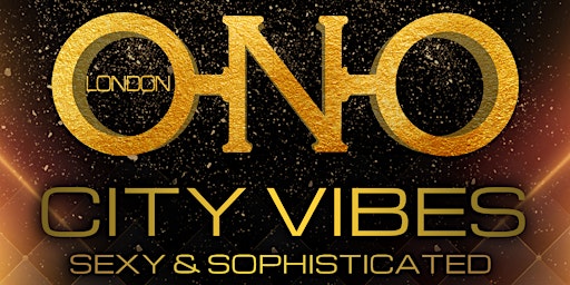 Primaire afbeelding van ONO LONDON - City Vibes | Sexy & Sophisticated