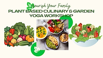 Immagine principale di NOURISH YOUR FAMILY: PLANT-BASED CULINARY & GARDEN YOGA WORKSHOP SERIES 
