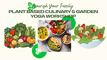 Primaire afbeelding van NOURISH YOUR FAMILY: PLANT-BASED CULINARY & GARDEN YOGA WORKSHOP SERIES