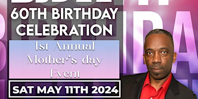 Primaire afbeelding van Dj Billy Dee 60th Birthday Celebration  & 1st Annual Mother's Day Event