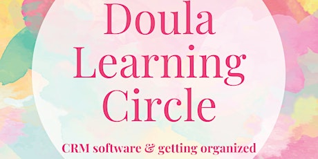 Doula Learning Circle: CRM Software & Getting Organized