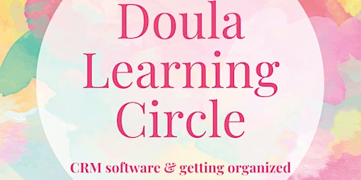 Doula Learning Circle: CRM Software & Getting Organized primary image