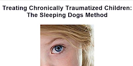  Treating Chronically Traumatized Children: The Sleeping Dogs Method primary image