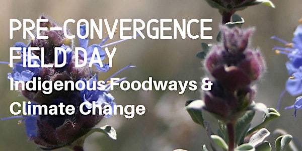 Pre-Convergence Field Day: Indigenous Foodways