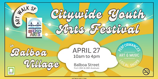 Imagen principal de Art Walk SF & SFUSD Citywide Youth Arts Festival in Balboa Village