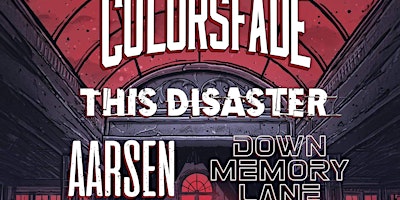 Primaire afbeelding van COLORSFADE w/ This Disaster, Aarsen + Down Memory Lane