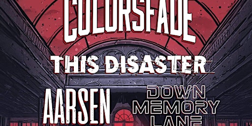 Hauptbild für COLORSFADE w/ This Disaster, Aarsen + Down Memory Lane