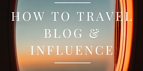 Learn how to Travel Blog/Influence