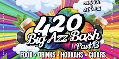 Imagem principal do evento 420 BIG AZZ BASH PART 3