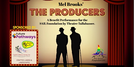 Mel Brooks' The Producers - A BENEFIT for the SAIL Foundation by Theatre Tallahassee