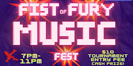 4/20 Fist of Fury Music Fest: Tekken Tournament & Music Festival