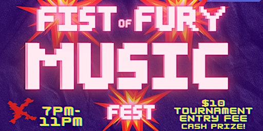 4/20 Fist of Fury Music Fest: Tekken Tournament & Music Festival primary image