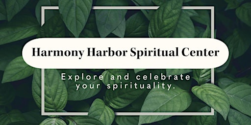 Imagen principal de SUN, Apr 21: Harmony Harbor Spiritual Center Gathering ~ 4PM CST  Free