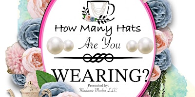 How Many Hats Are You Wearing High Fashion Tea Party Fundraiser  primärbild