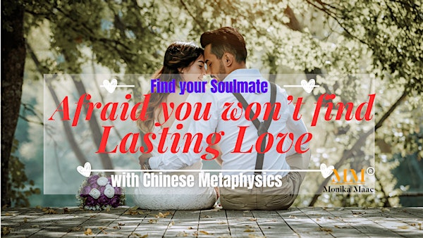 Don't Fear, Be Empowered to find lasting love with Chinese Metaphysics TN