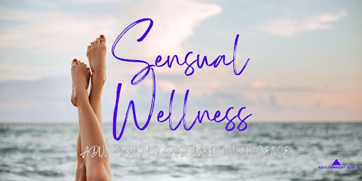 Primaire afbeelding van Sensual Wellness : Engage, Experience, Evolve