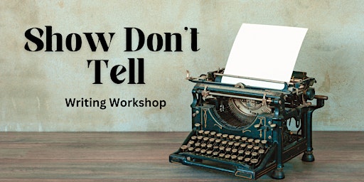 Creative Writing Workshop: Show, Don't Tell primary image