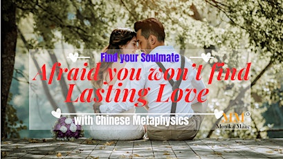 Don't Fear, Be Empowered to find lasting love with Chinese Metaphysic EST15