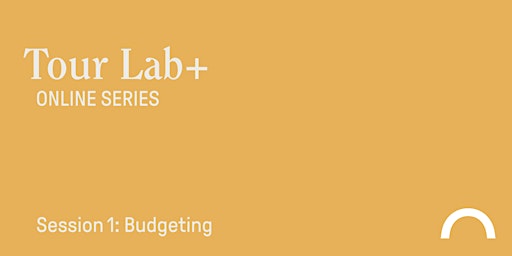 Hauptbild für TOUR LAB+ ONLINE SERIES - Session 1: Budgeting