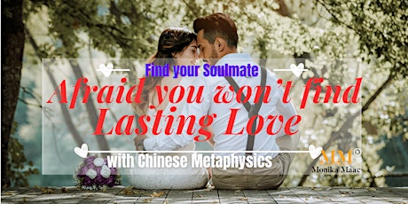 Don't Fear, Be Empowered to find lasting love with Chinese Metaphysic EST20