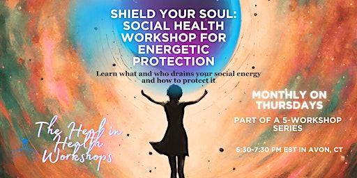 Shield Your Soul: Social Health Workshop for Energetic Protection primary image