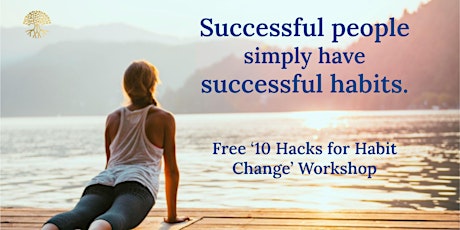 Free '10 Hacks for Habit Change' Workshop
